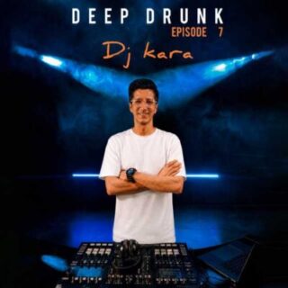 Dj Kara Deep Drunk Episode 7