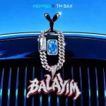 Mehyad x TM Bax – Balayim
