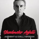 Shadmehr Aghili – Edameh Midamet Chill – Ambient Version